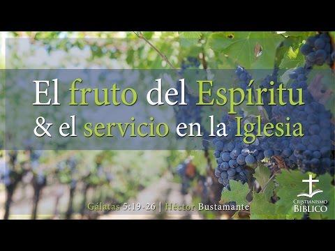 Héctor Bustamante – El Fruto Del Espíritu Y El Servicio En La Iglesia