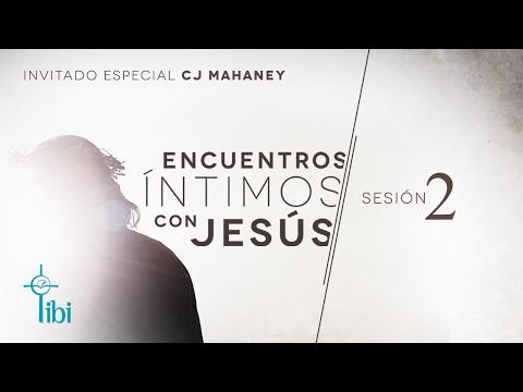 CJ Mahaney – Encuentros íntimos con Jesús // Sesión 02 – Conferencia