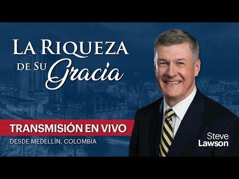 “La Riqueza de Su Gracia” -Steven Lawson  VIVO