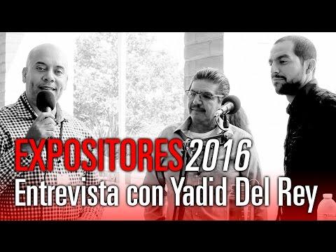 Entrevista con Yadid Del Rey – Expositores 2016