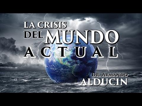 Armando Alducin – La crisis del mundo actual