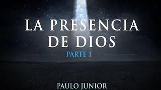 Paulo Junior  – La Presencia de Dios (Parte I)