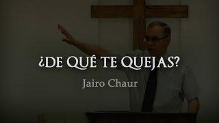Jairo Chaur – ¿De qué te quejas?   “La suficiencia de Dios”