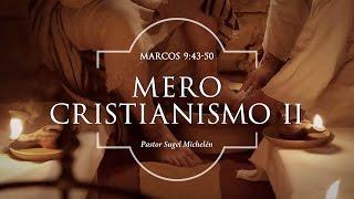 Sugel Michélen – “Mero Cristianismo II” Marcos 9: 43-50