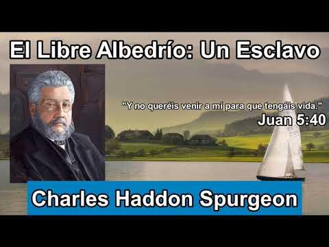 El Libre Albedrío  Un Esclavo – Charles Haddon Spurgeon – Juan 5 :40