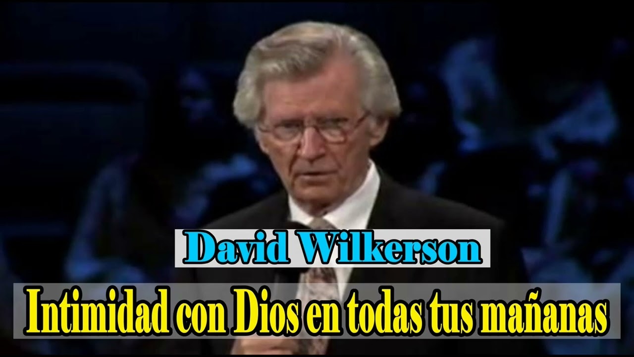 Intimidad con Dios en todas tus mañanas – David Wilkerson