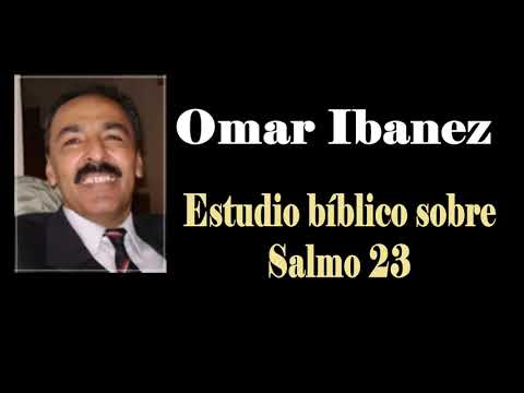 Omar Ibanez – Estudio bíblico sobre Salmo 23
