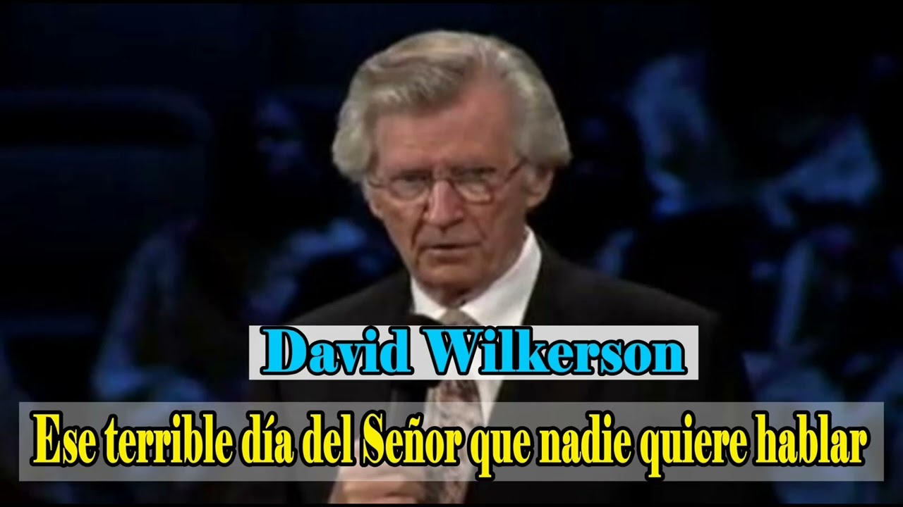 Ese terrible día del Señor que nadie quiere hablar – David Wilkerson