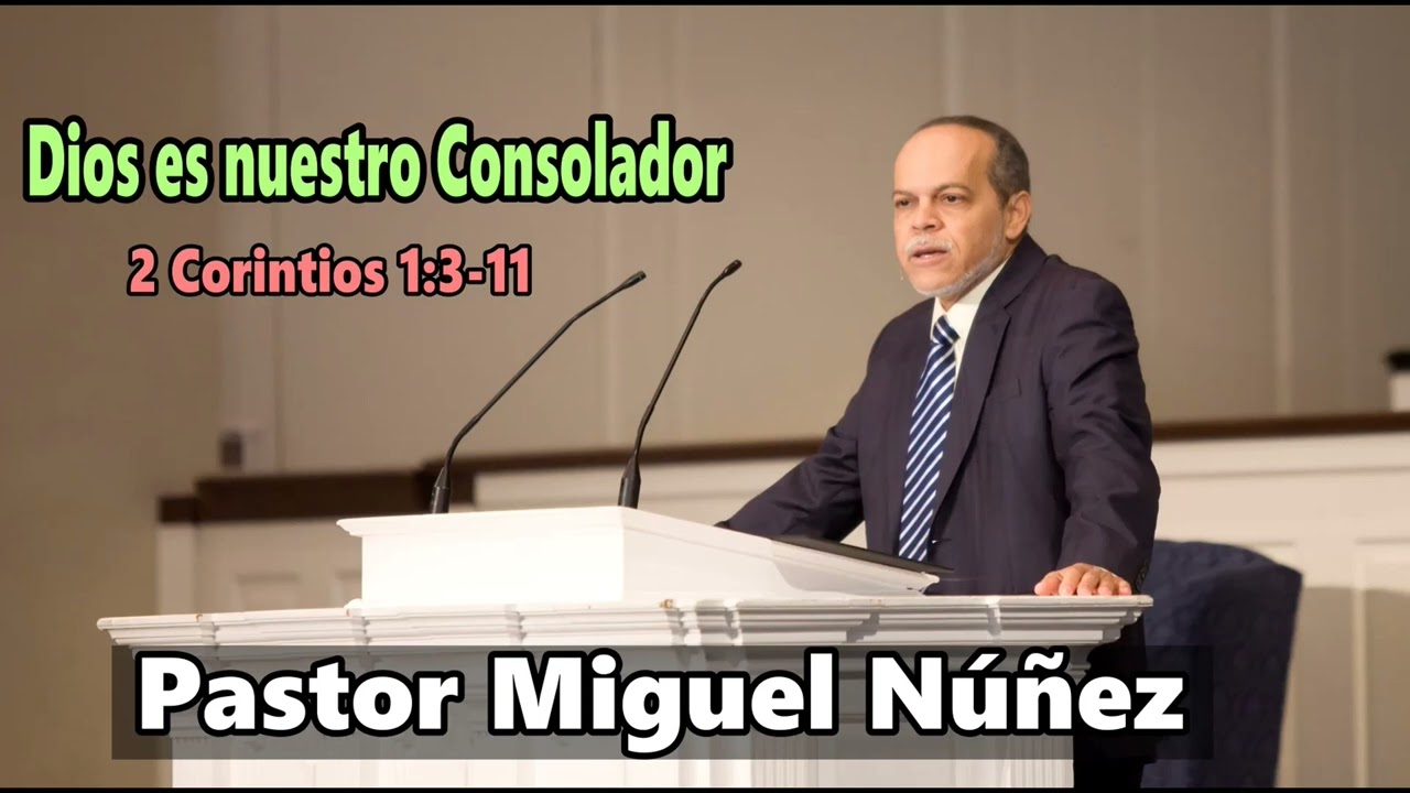 Pastor Miguel Núñez – Dios es nuestro Consolador