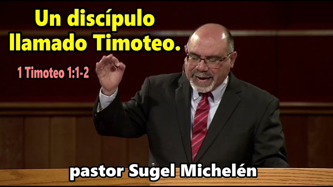 Pastor Sugel Michelén – Un discípulo llamado Timoteo