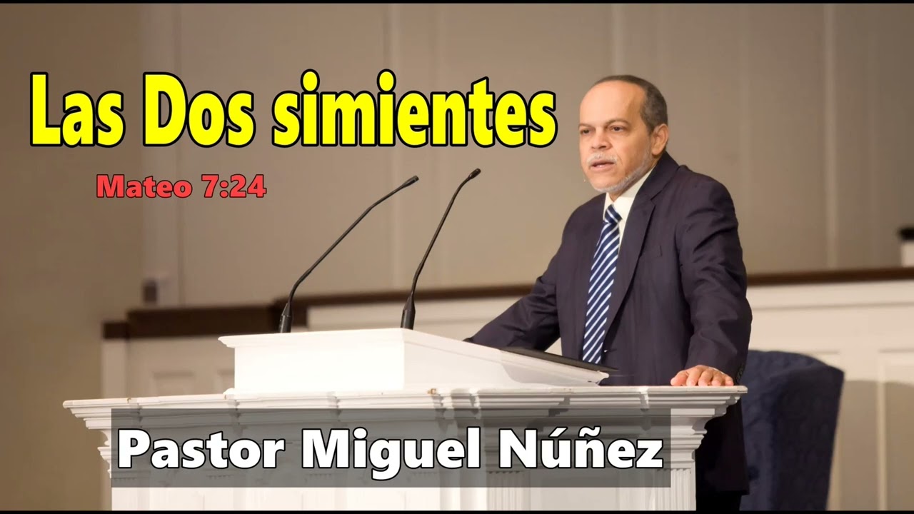 Pastor Miguel Núñez – Las Dos simientes