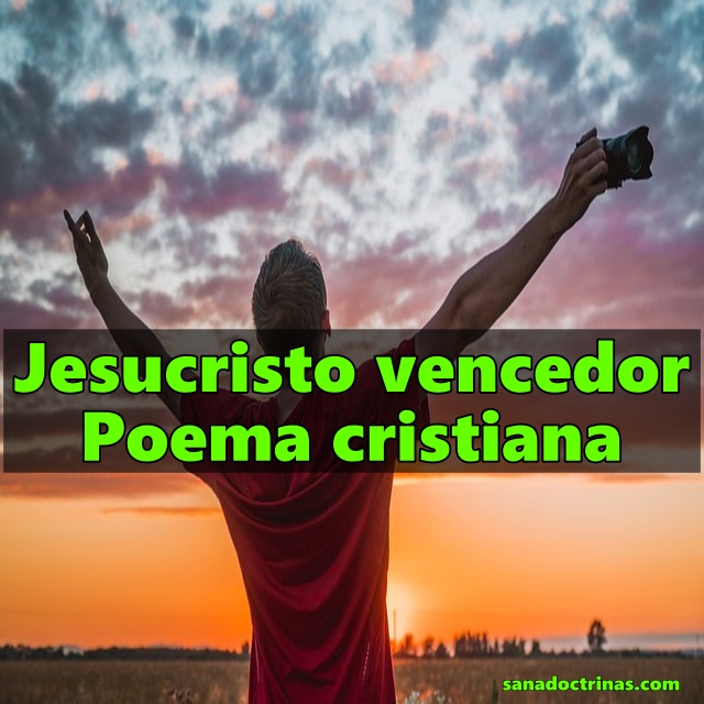 Jesucristo vencedor – Poema cristiana