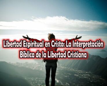 Libertad Espiritual en Cristo: La Interpretación Bíblica de la Libertad Cristiana