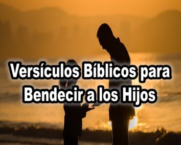 Versículos Bíblicos para Bendecir a los Hijos